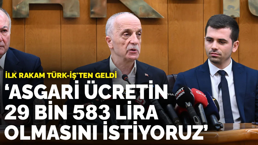 İlk rakam Türk-İş'ten geldi: Asgari ücretin 29 bin 583 lira olmasını istiyoruz