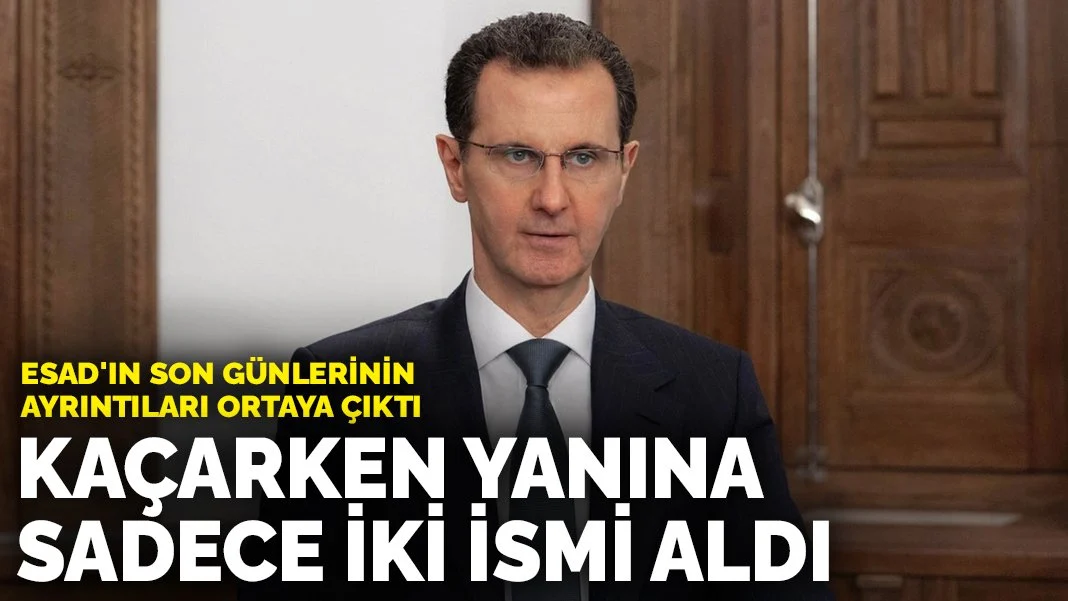 Esad'ın son günlerinin ayrıntıları ortaya çıktı: Kaçarken yanına sadece iki ismi aldı