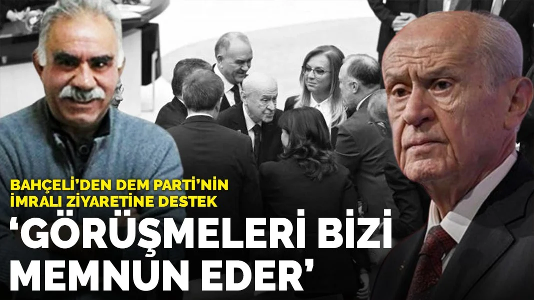 Bahçeli'den DEM Parti’nin İmralı ziyaretine destek: 'Görüşmeleri bizi memnun eder'