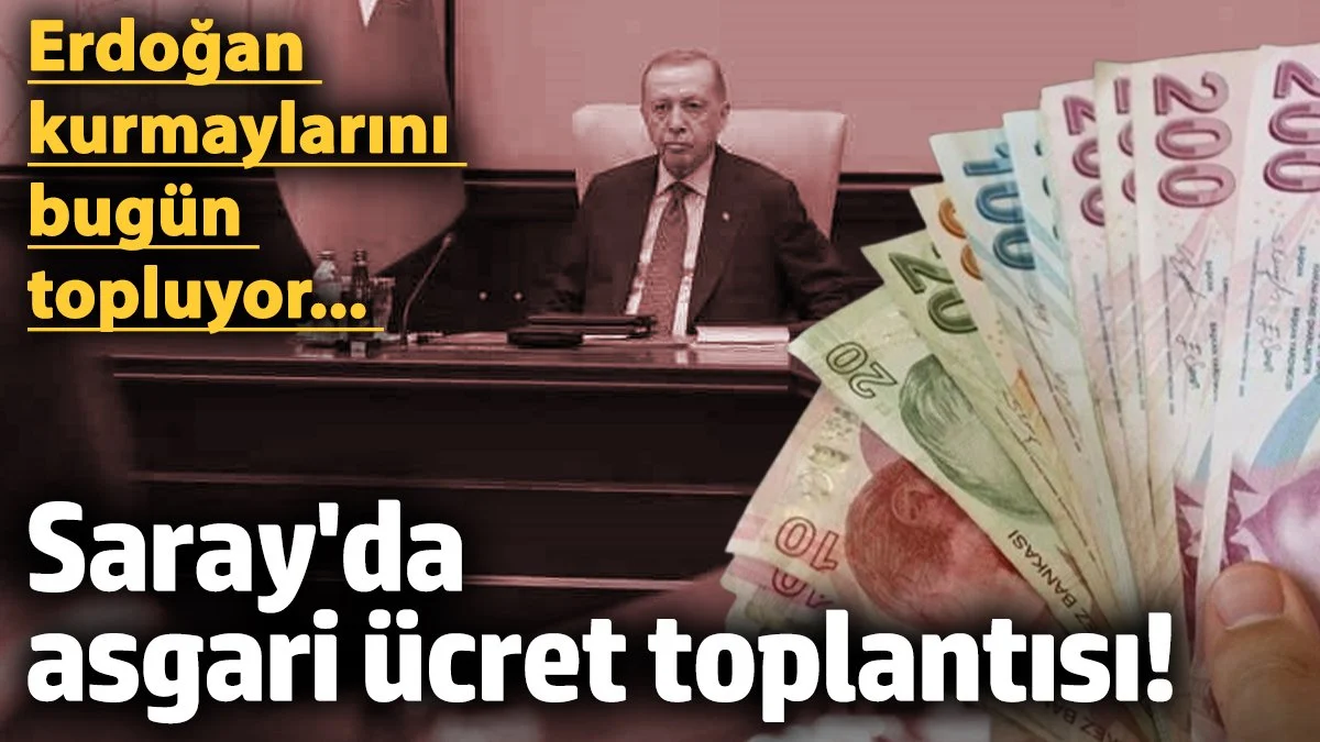 Erdoğan kurmaylarını bugün topluyor... Saray'da asgari ücret toplantısı!
