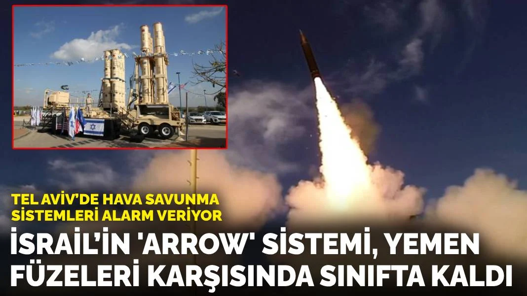 Tel Aviv’de hava savunma sistemleri alarm veriyor: İsrail’in 'Arrow' sistemi, Yemen füzeleri karşısında sınıfta kaldı