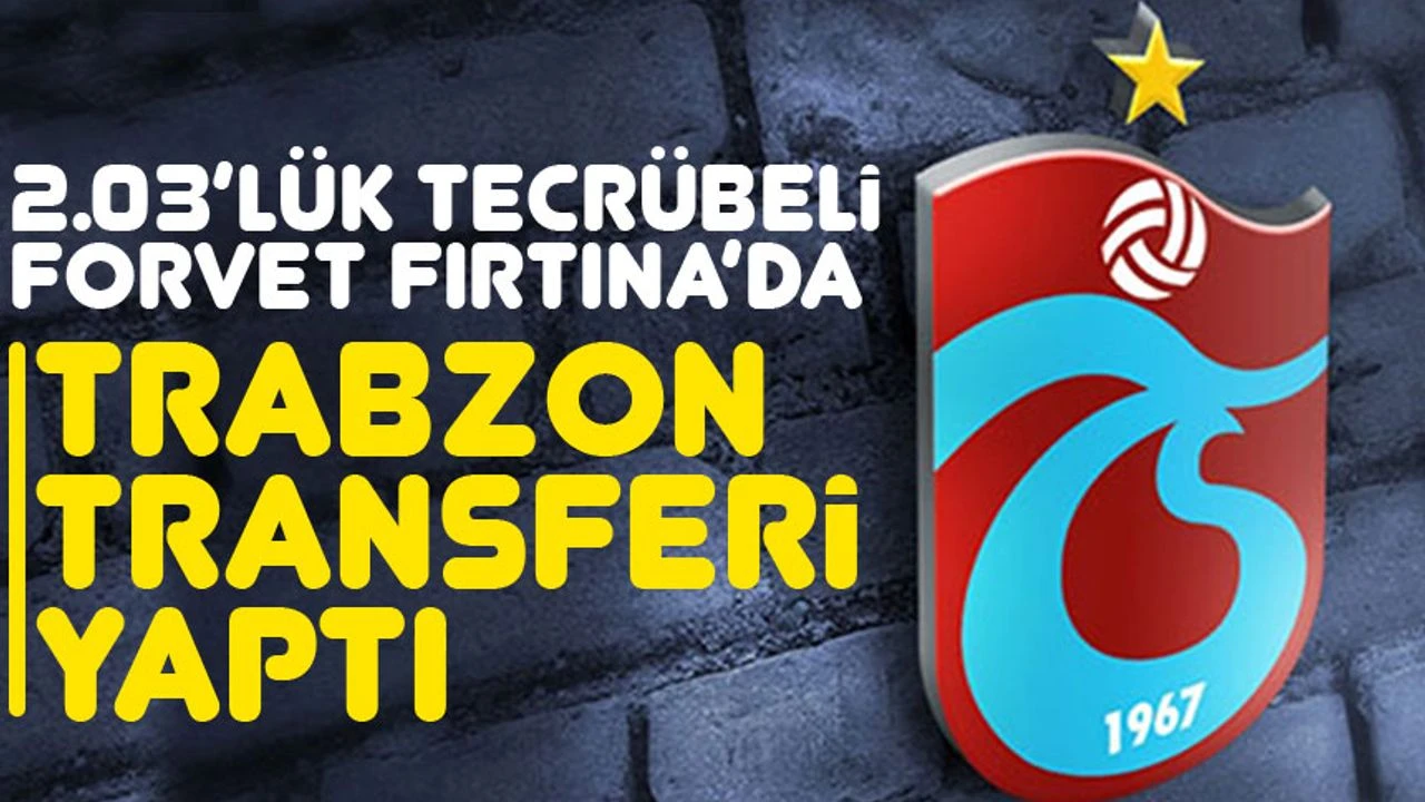 Kadrosuna Kattı! 2.03’lük Tecrübeli Forvet Fırtına’da