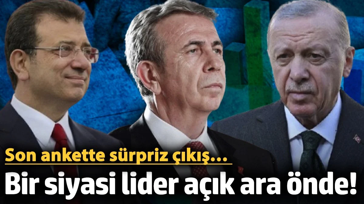 Son ankette sürpriz çıkış… Bir siyasi lider açık ara önde!