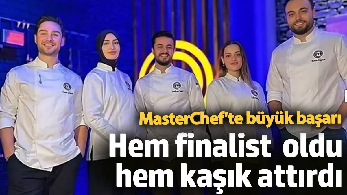 MasterChef'te büyük başarı! Hem finalist oldu hem kaşık attırdı