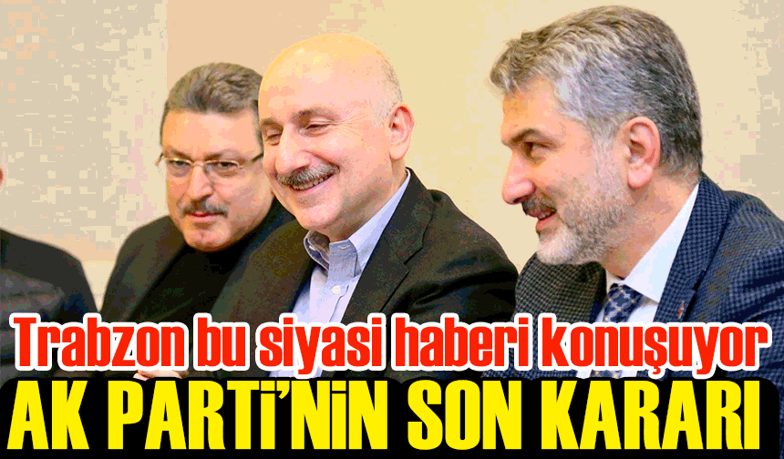 Ak Parti’nin Son Kararı Çıktı