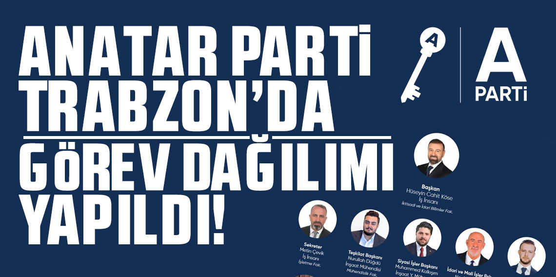  Anahtar Parti Trabzon'da görev dağılımı yapıldı!
