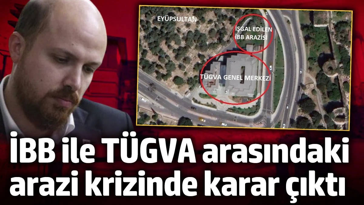 İBB İle TÜGVA arasındaki arazi krizinde karar çıktı