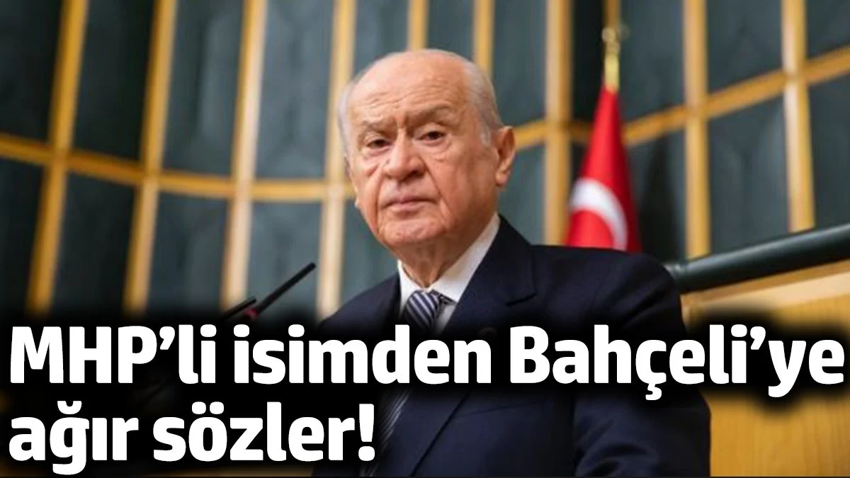 MHP’li ismin Devlet Bahçeli’ye söylediği sözler çok konuşulacak!