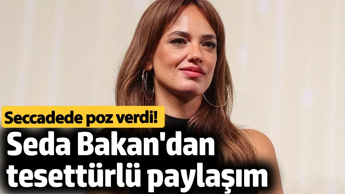 Seda Bakan'dan tesettürlü paylaşım