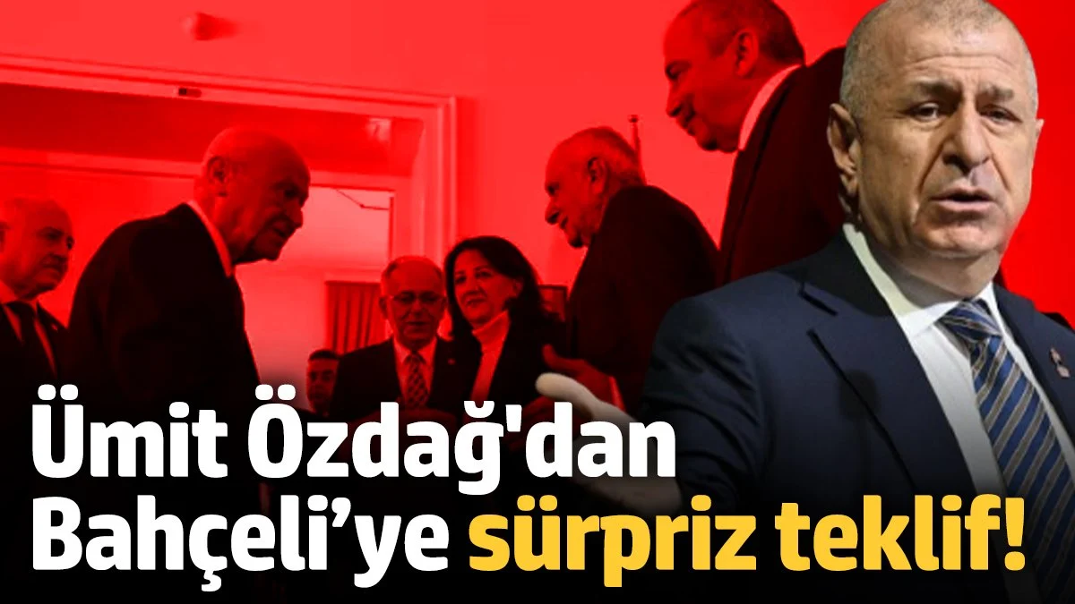 Ümit Özdağ'dan Devlet Bahçeli’ye sürpriz teklif