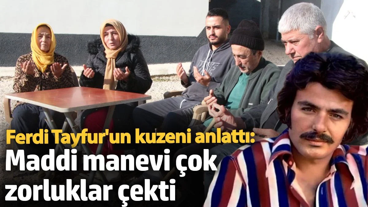 Ferdi Tayfur’un Akrabaları Anlattı: 