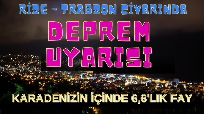 Rize ve Trabzon’a 6,6 Büyüklüğünde Deprem Uyarısı