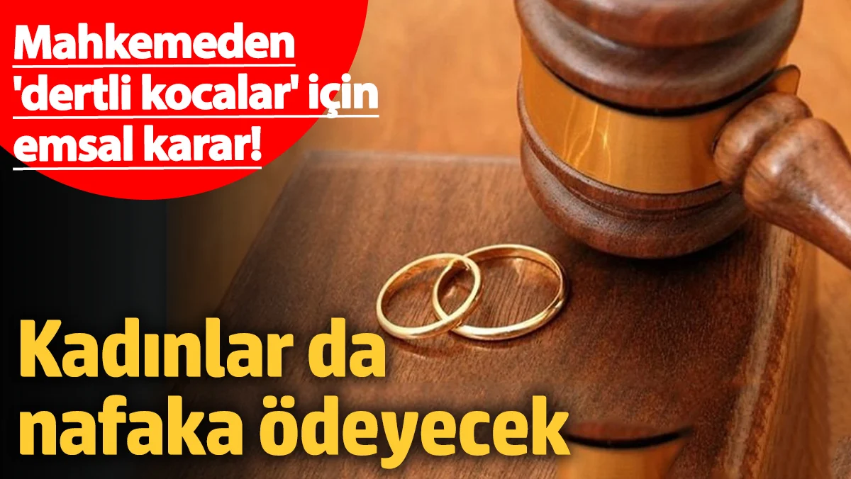 Boşanma Davasında Kadın, İşsiz Eşine Nafaka Ödeyecek