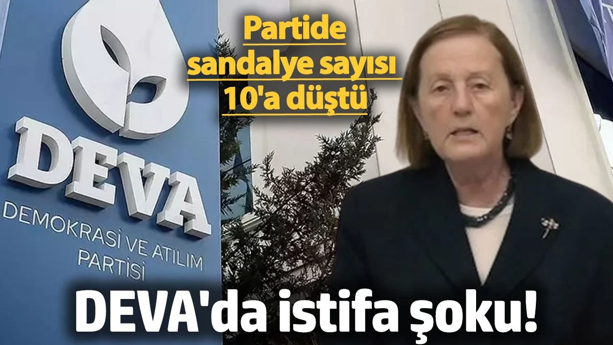 DEVA Partisi'nde istifa şoku!