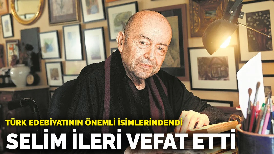 Türk edebiyatının önemli isimlerindendi! Selim İleri vefat etti