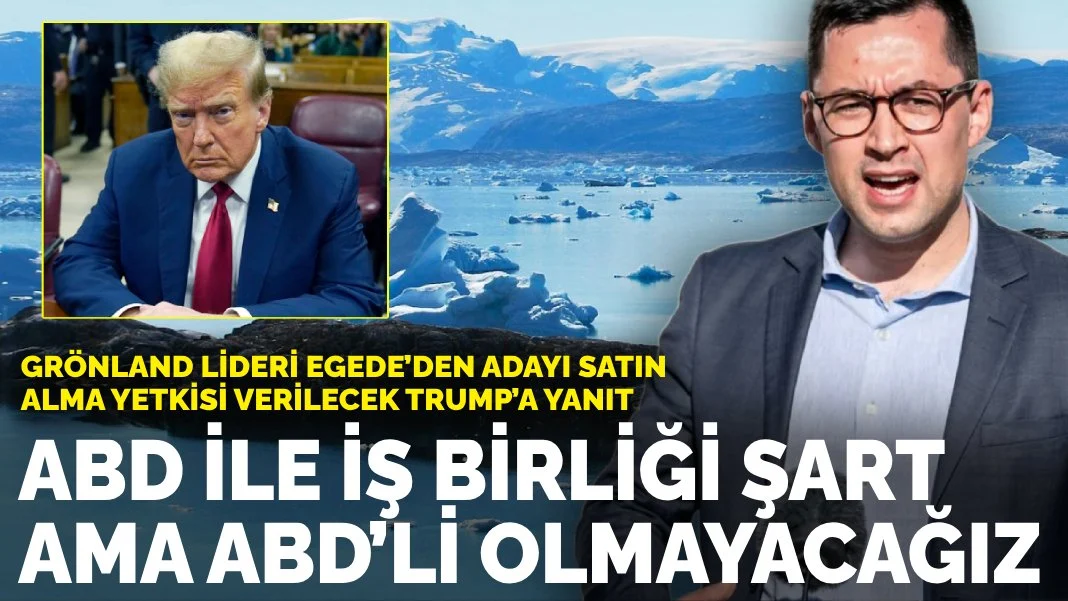 Grönland lideri Egede’den adayı satın alma yetkisi verilecek Trump’a yanıt: