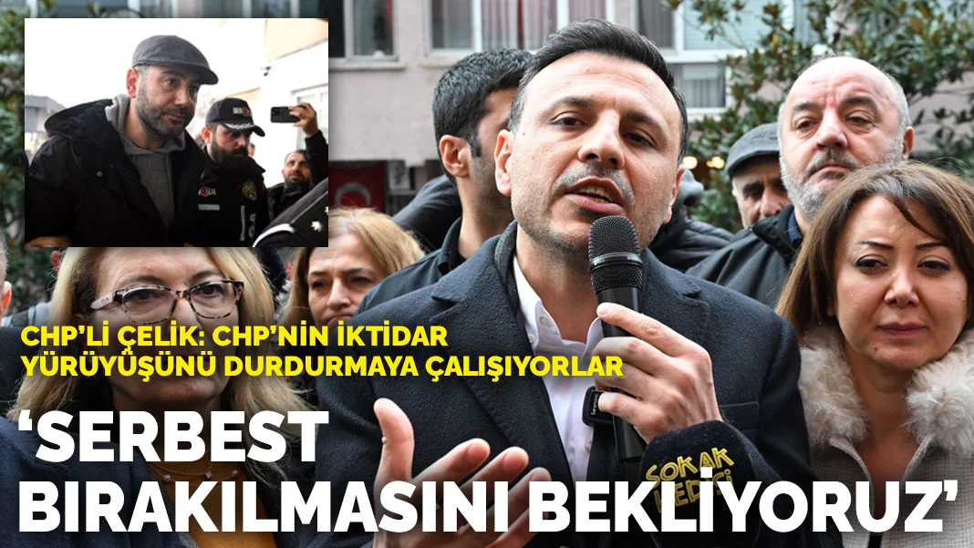 CHP’li Çelik: CHP’nin iktidar yürüyüşünü durdurmaya çalışıyorlar