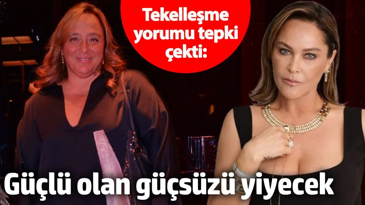 Hülya Avşar'ın tekelleşme yorumu tepki çekti: Güçlü olan güçsüzü yiyecek
