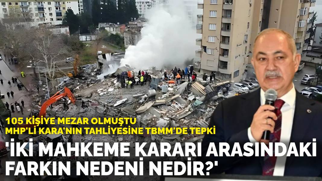 MHP'li Kara'nın tahliyesine TBMM'de tepki: İki mahkeme kararı arasındaki farkın nedeni nedir?