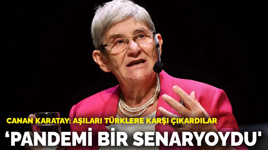 Canan Karatay: Pandemi bir senaryoydu