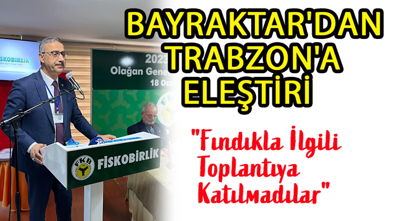 FİSKOBİRLİK Başkanı Bayraktar’dan Fındık Politikalarına Sert Eleştiri: “Dünya Pazarında Gücümüz Zayıflıyor”