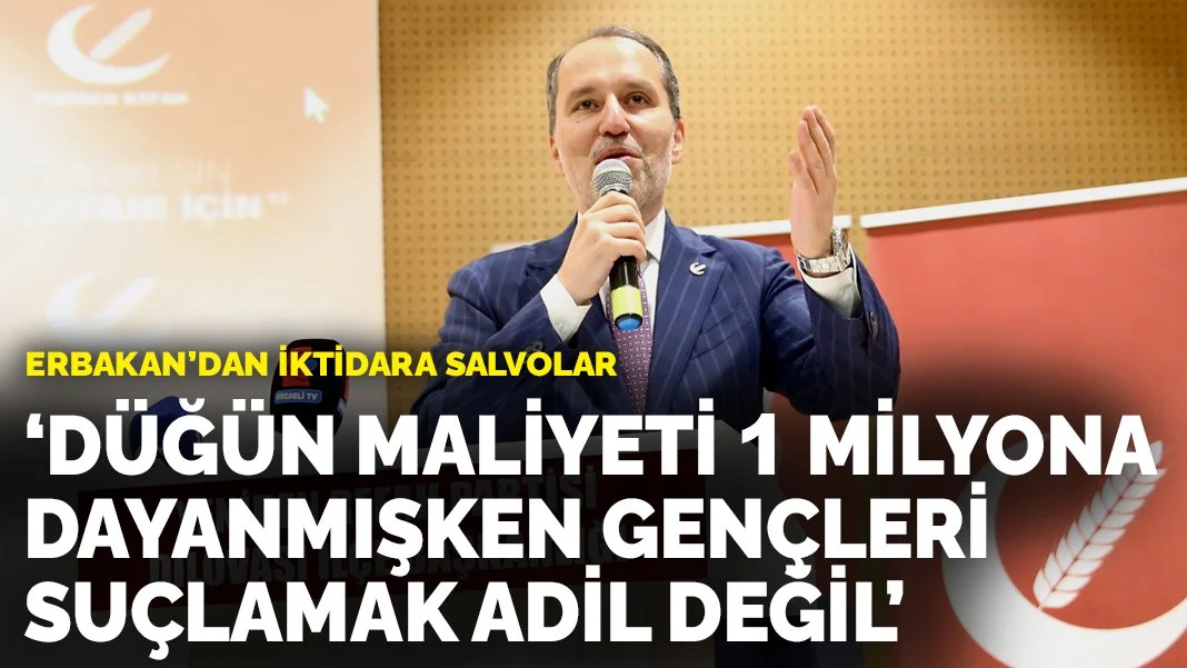 Erbakan’dan iktidara salvolar: Düğün maliyeti 1 milyona dayanmışken gençleri suçlamak adil değil