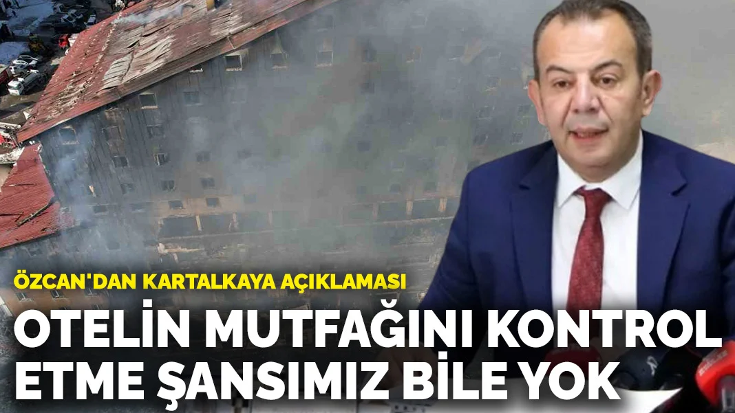 Özcan'dan Kartalkaya açıklaması: Otelin mutfağını kontrol etme şansımız bile yok
