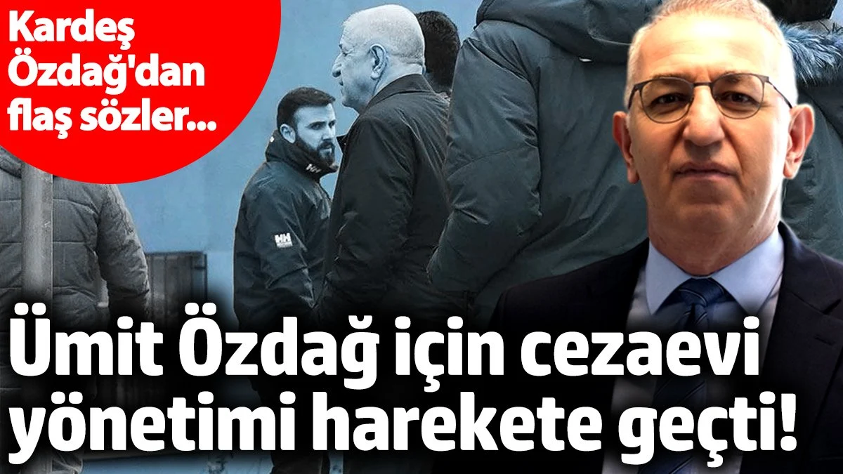 Ümit Özdağ için cezaevi yönetimi harekete geçti!