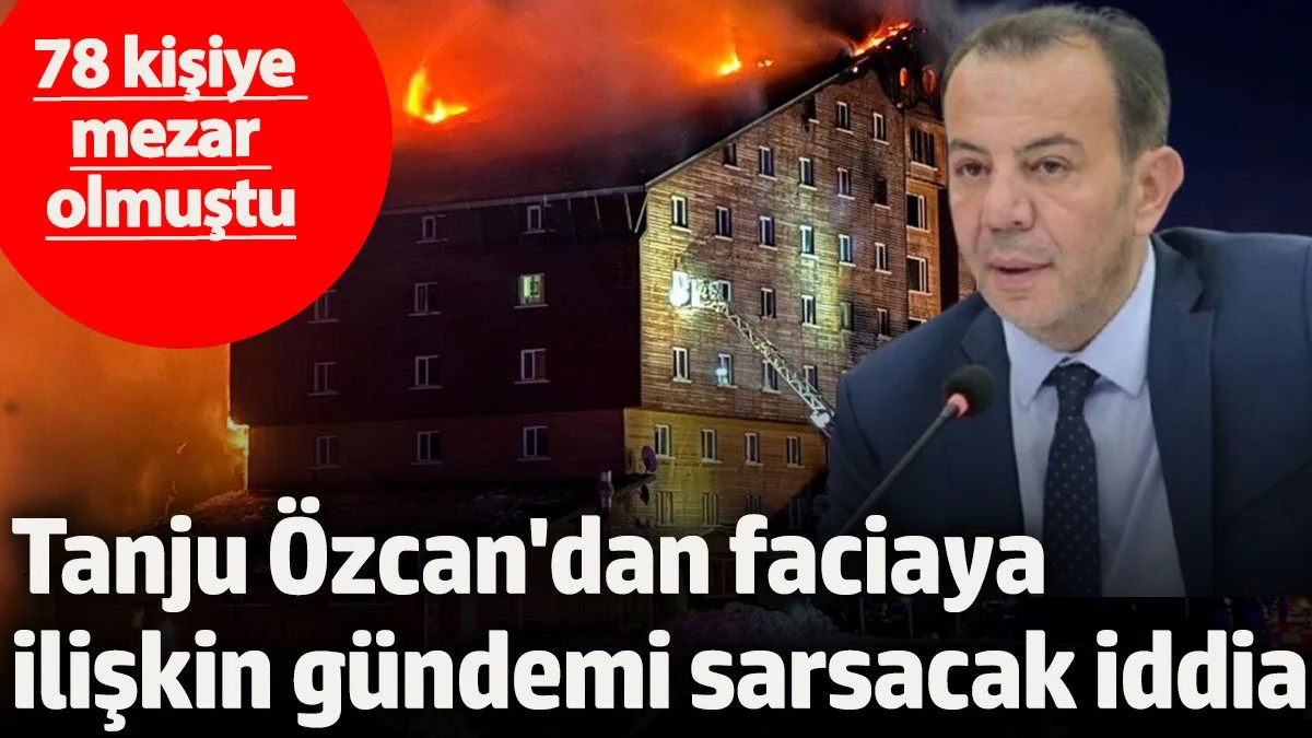 Tanju Özcan'dan faciaya ilişkin gündemi sarsacak iddia