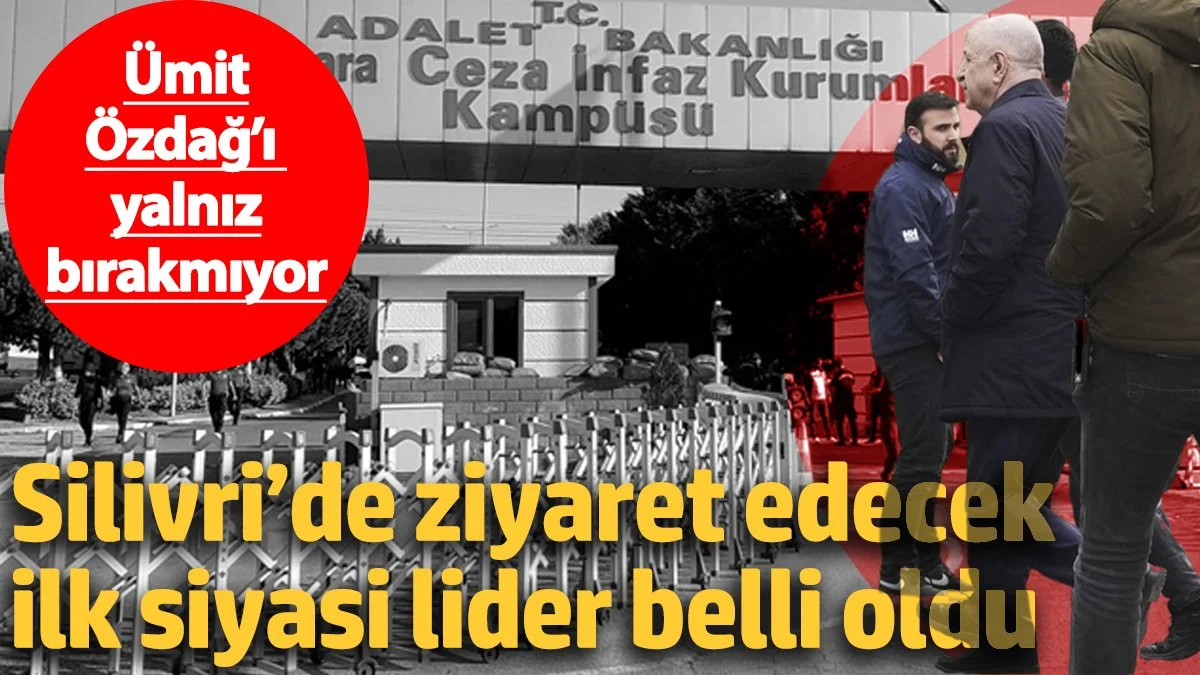Ümit Özdağ’ı yalnız bırakmıyor… Silivri’de ziyaret edecek ilk siyasi lider belli oldu