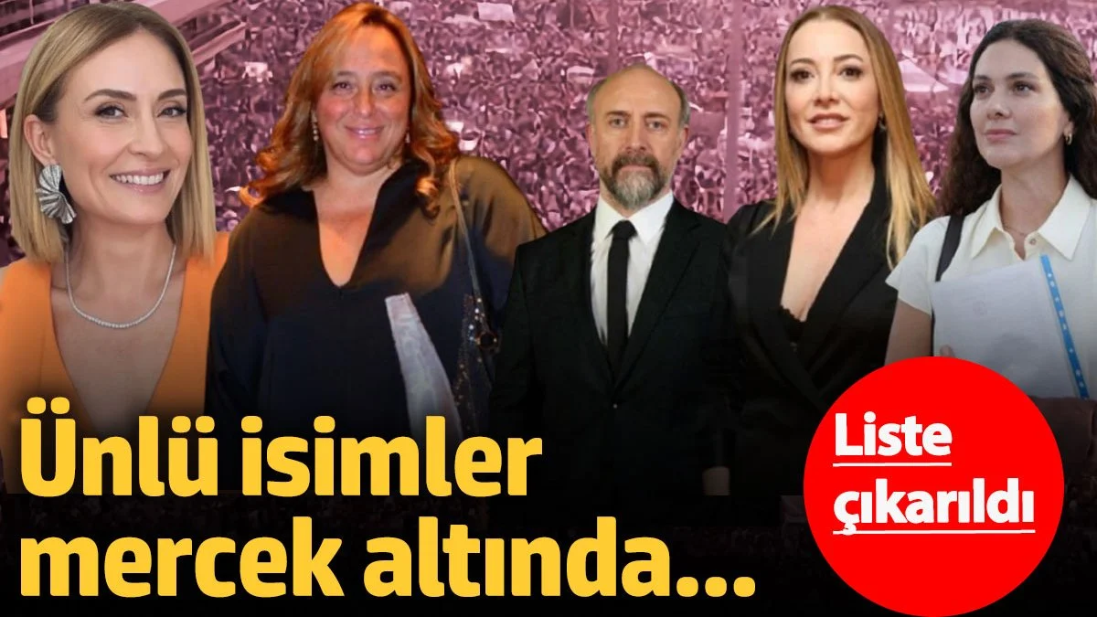 Liste çıkarıldı: Ünlü isimler mercek altında