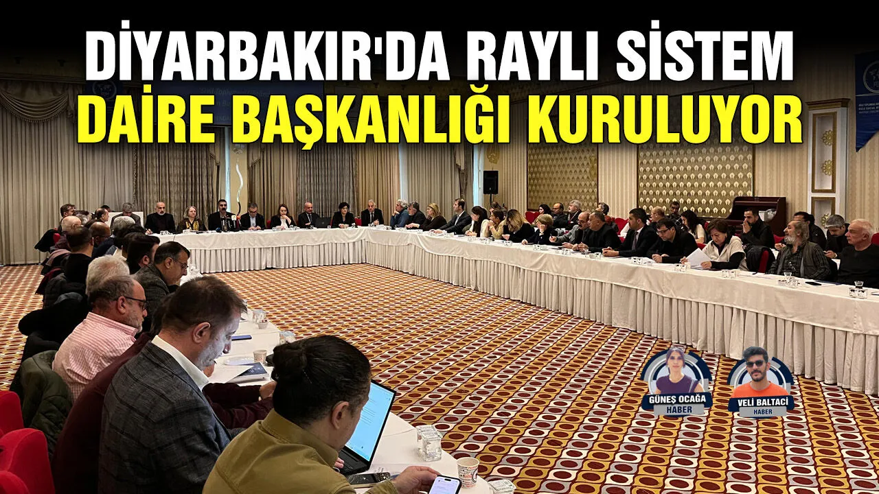 Diyarbakır'a 'Raylı Sistem Dairesi Başkanlığı' kuruluyor