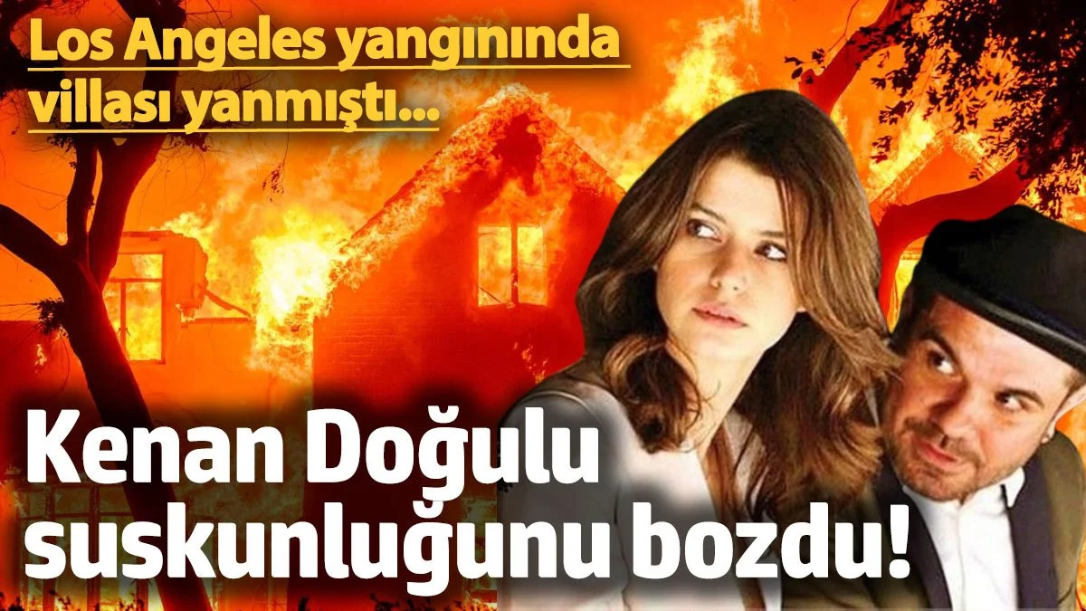 Los Angeles yangınında villası yanmıştı... Kenan Doğulu suskunluğunu bozdu!