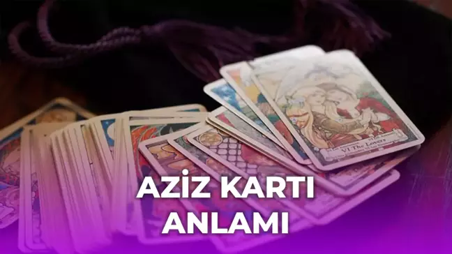 Tarot Aziz kartı anlamı nedir?