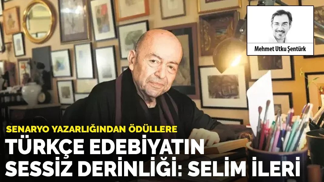 Türkçe Edebiyatın sessiz derinliği: Selim ileri