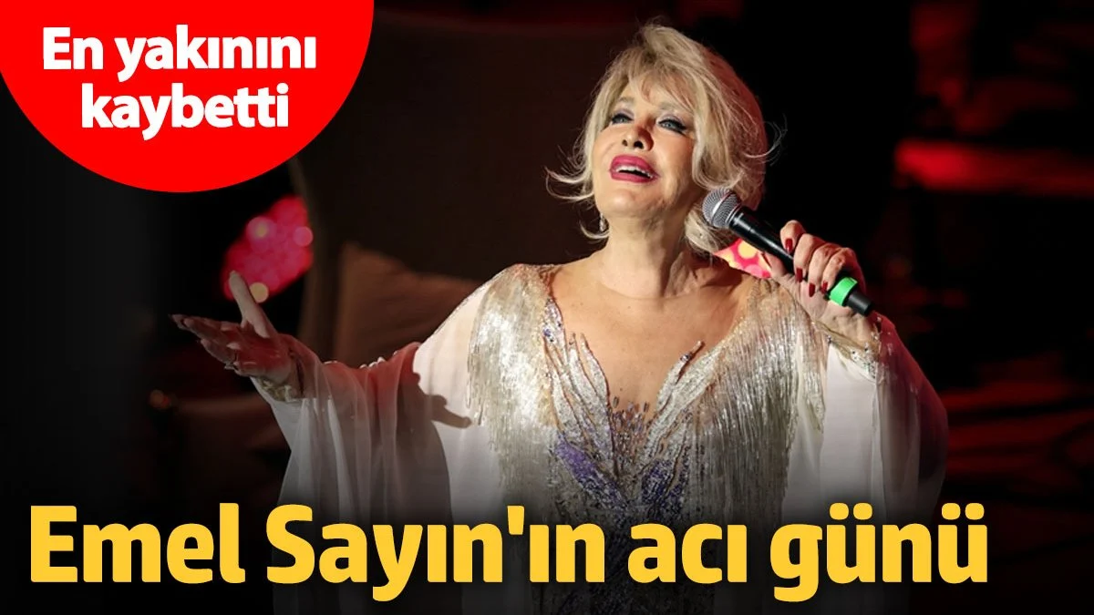 Emel Sayın'ın acı günü! En yakınını kaybetti