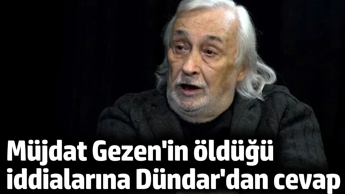 Müjdat Gezen'in öldüğü haberlerine Uğur Dündar'dan cevap!