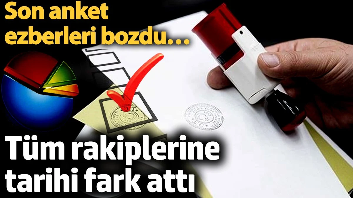 Son anket ezberleri bozdu… Tüm rakiplerine tarihi fark attı