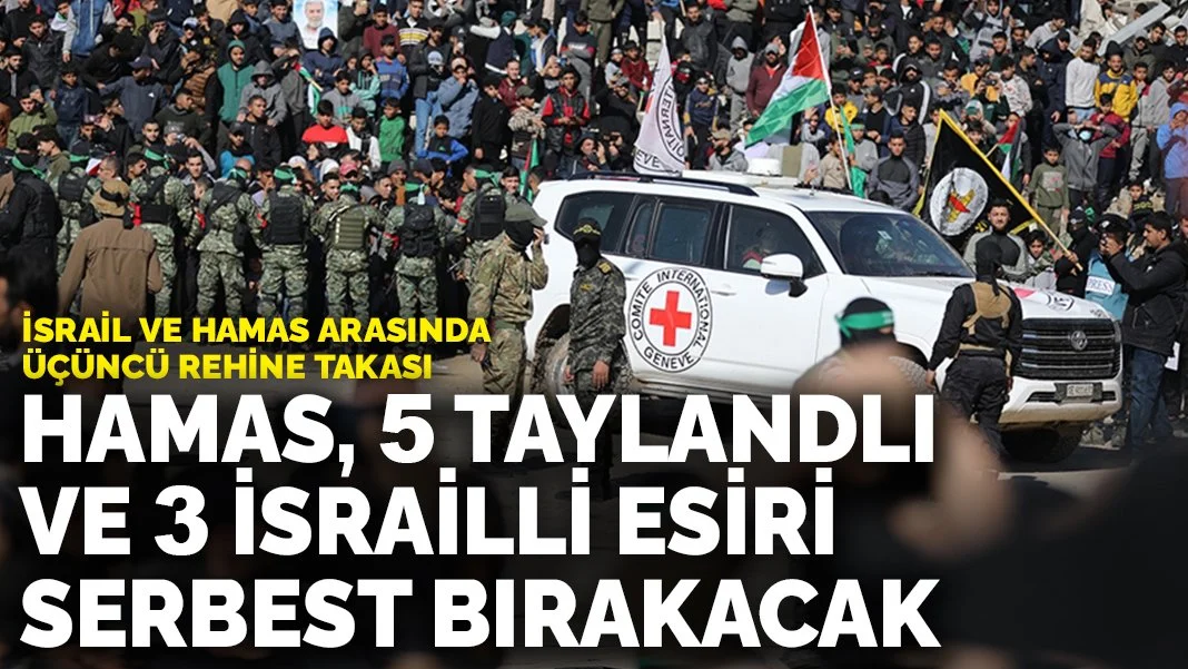 İsrail ve Hamas Arasında Üçüncü Rehine Takası Gerçekleşiyor: 5 Taylandlı ve 3 İsrailli Serbest Bırakılacak