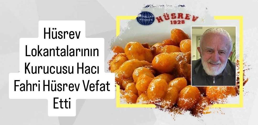 Hüsrev Lokantalarının Kurucusu Hacı Fahri Hüsrev Vefat Etti