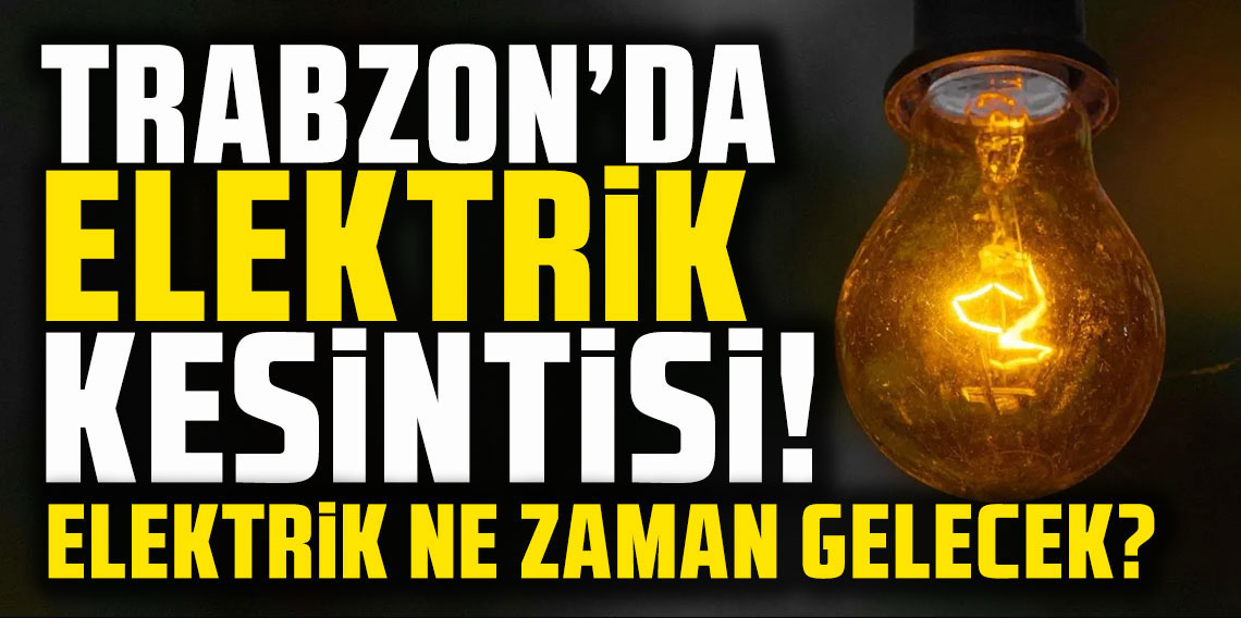  Trabzon'da 39 Mahallede elektrik kesintisi! Hangi mahalleler etkilenecek? 3 Şubat 2025 elektrik kesintileri