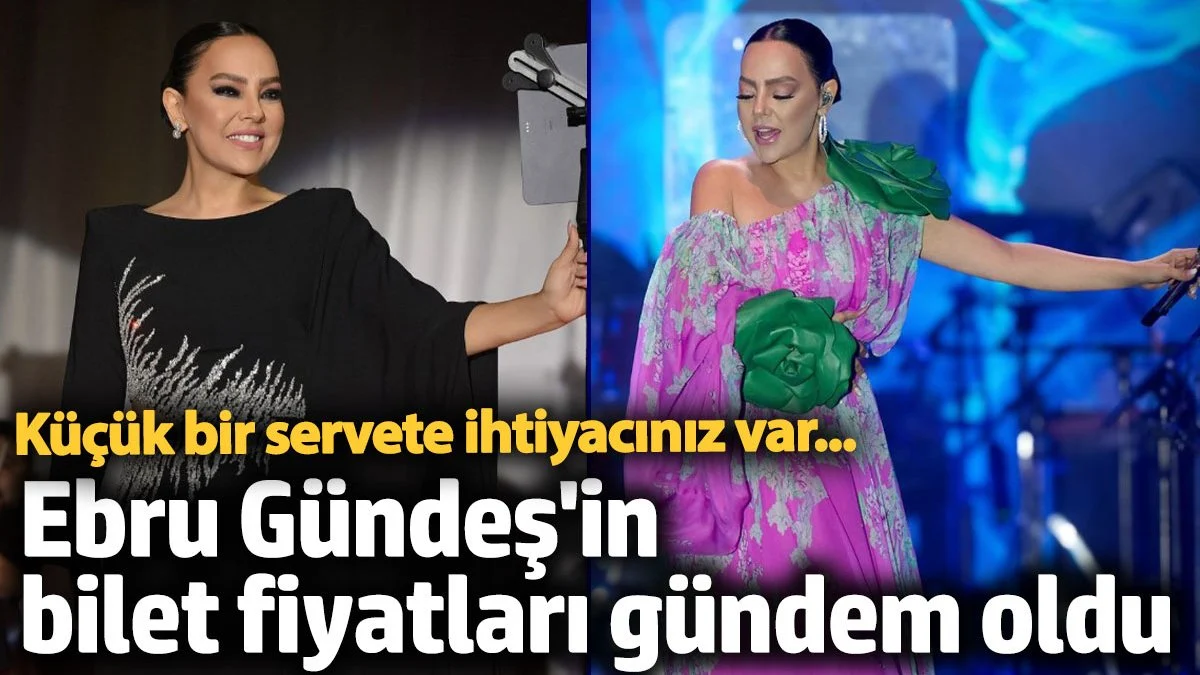 Ebru Gündeş'in bilet fiyatları sosyal medyada gündem oldu