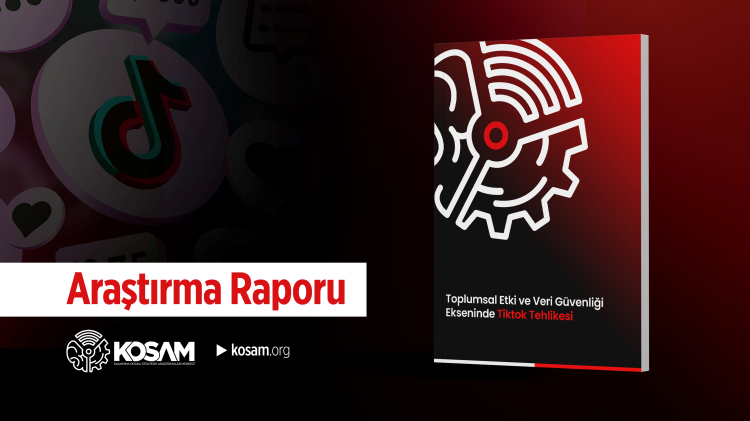 KOSAM'dan 'TikTok' raporu: Dijital Afet!
