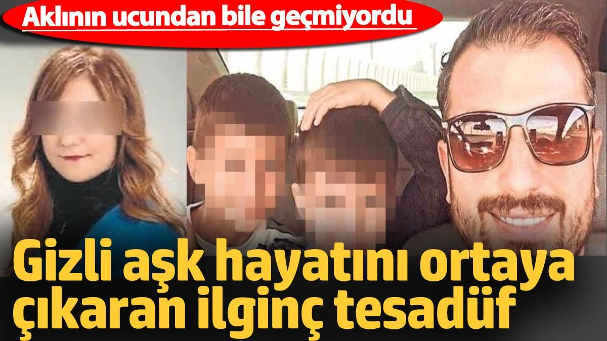 Gizli aşk hayatını ortaya çıkaran ilginç tesadüf. Aklının ucundan bile geçmiyordu