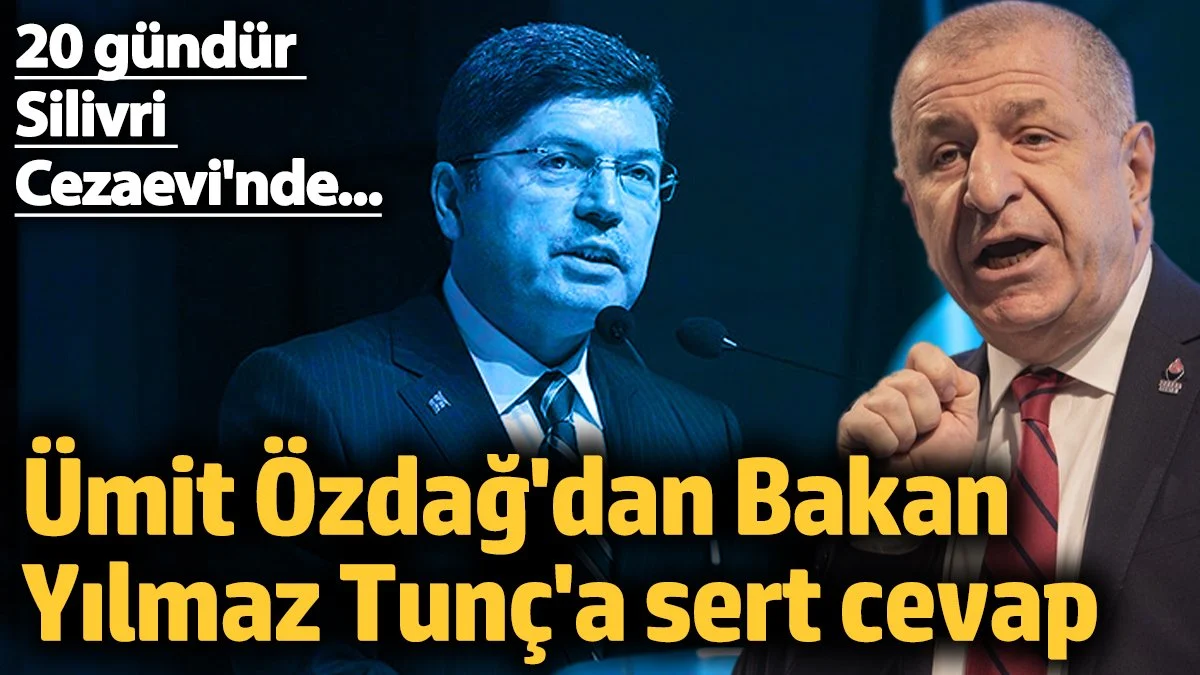 Ümit Özdağ'dan Bakan Yılmaz Tunç'a kapak! 20 gündür  Silivri Cezaevi'nde...