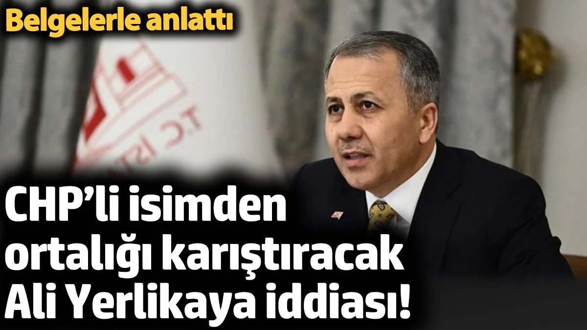 CHP’li isimden ortalığı karıştıracak Ali Yerlikaya iddiası! Belgelerle anlattı