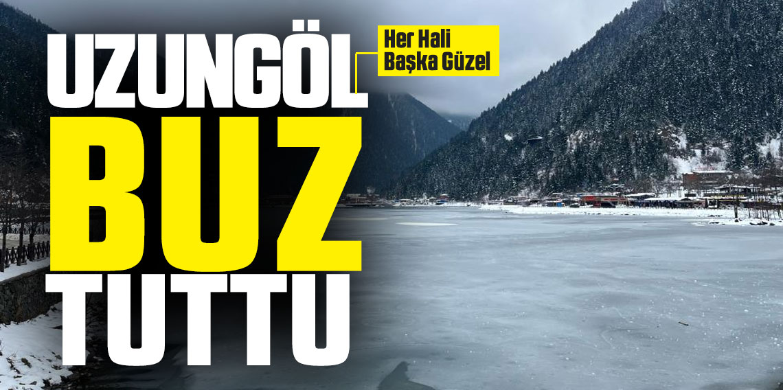 Uzungöl'de Kış Güzelliği: Göl Buz Tuttu