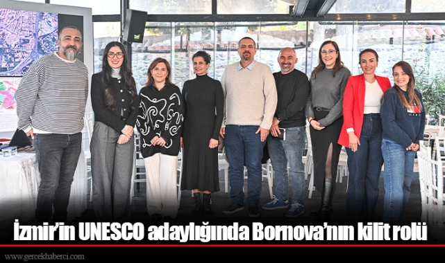 İzmir’in UNESCO adaylığında Bornova’nın kilit rolü