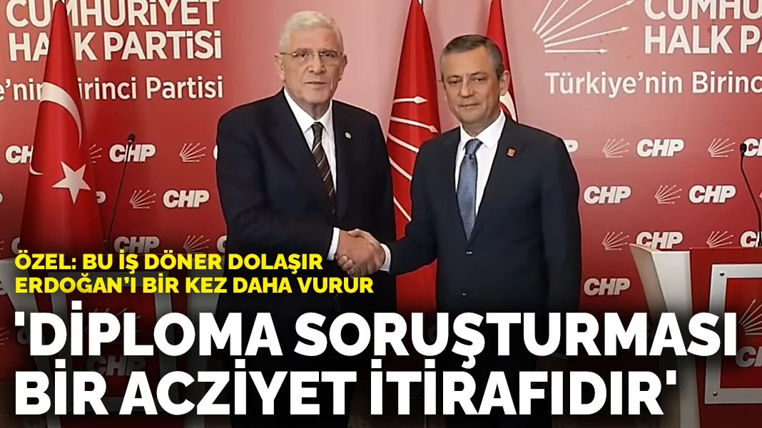 Özel ve Dervişoğlu'ndan ortak açıklama: Diploma soruşturması bir acziyet itirafıdır