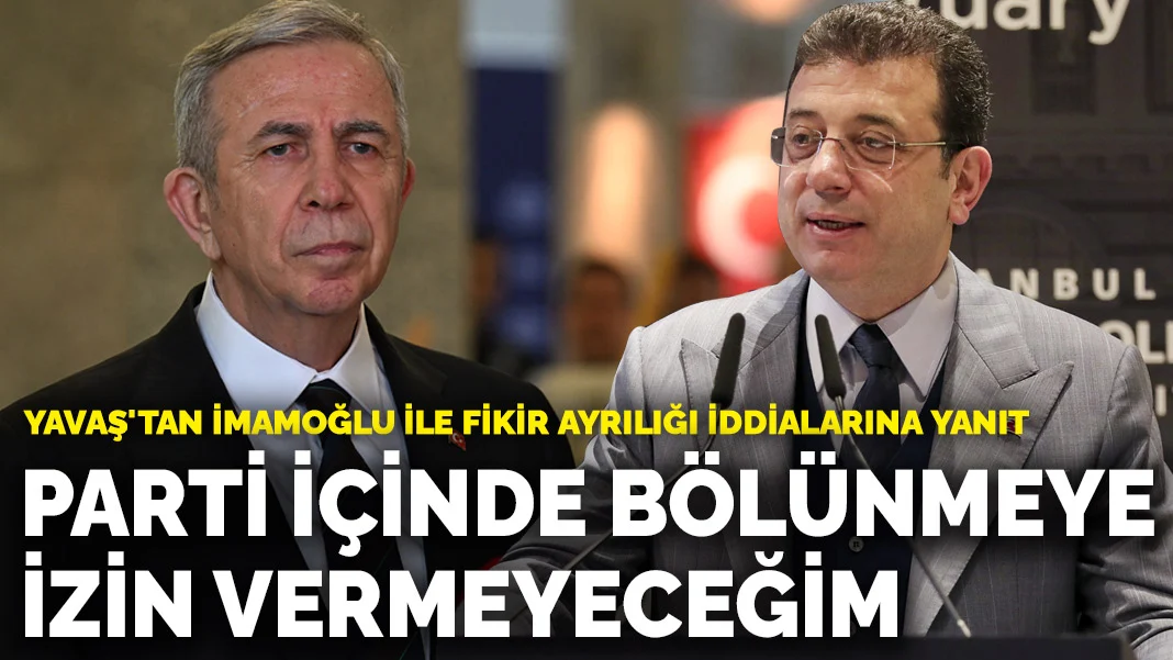 Yavaş'tan İmamoğlu ile fikir ayrılığı iddialarına yanıt: Parti içinde bölünmeye izin vermeyeceğim